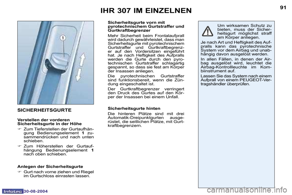Peugeot 307 Break 2004.5  Betriebsanleitung (in German) �9�0
�3�0�-�0�8�-�2�0�0�4
�9�1
�3�0�-�0�8�-�2�0�0�4
�I�H�R� �3�0�7� �I�M� �E�I�N�Z�E�L�N�E�N
�S�I�C�H�E�R�H�E�I�T�S�G�U�R�T�E
�V�e�r�s�t�e�l�l�e�n� �d�e�r� �v�o�r�d�e�r�e�n�  
�S�i�c�h�e�r�h�e�i�t�s�g