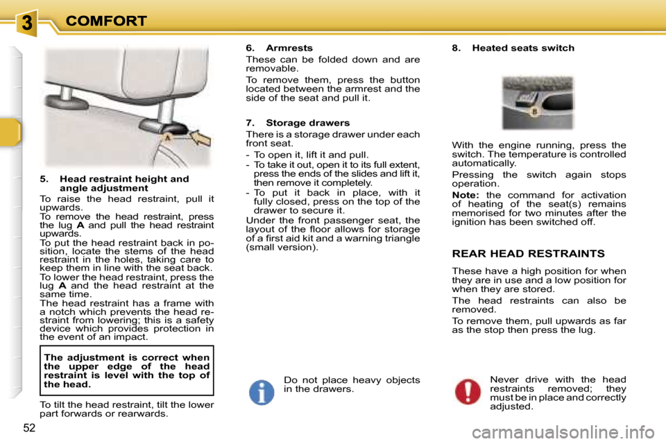 Peugeot 307 Break Dag 2007  Owners Manual �5�2
�5�.�  �H�e�a�d� �r�e�s�t�r�a�i�n�t� �h�e�i�g�h�t� �a�n�d� �a�n�g�l�e� �a�d�j�u�s�t�m�e�n�t�T�o�  �r�a�i�s�e�  �t�h�e�  �h�e�a�d�  �r�e�s�t�r�a�i�n�t�,�  �p�u�l�l�  �i�t� �u�p�w�a�r�d�s�.�T�o�  �