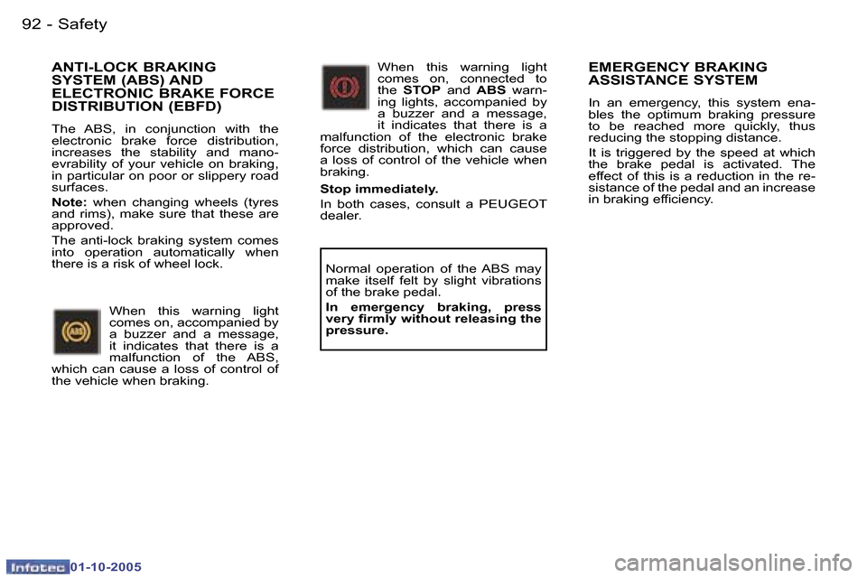 Peugeot 307 Break Dag 2005.5  Owners Manual �S�a�f�e�t�y�9�2 �-
�0�1�-�1�0�-�2�0�0�5
�9�3�S�a�f�e�t�y�-
�0�1�-�1�0�-�2�0�0�5
�E�M�E�R�G�E�N�C�Y� �B�R�A�K�I�N�G�  
�A�S�S�I�S�T�A�N�C�E� �S�Y�S�T�E�M
�I�n�  �a�n�  �e�m�e�r�g�e�n�c�y�,�  �t�h�i�s�
