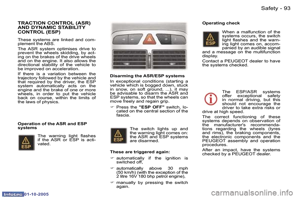 Peugeot 307 Break Dag 2005.5  Owners Manual �S�a�f�e�t�y�9�2 �-
�0�1�-�1�0�-�2�0�0�5
�9�3�S�a�f�e�t�y�-
�0�1�-�1�0�-�2�0�0�5
�T�R�A�C�T�I�O�N� �C�O�N�T�R�O�L� �(�A�S�R�)�  
�A�N�D� �D�Y�N�A�M�I�C� �S�T�A�B�I�L�I�T�Y� 
�C�O�N�T�R�O�L� �(�E�S�P�)