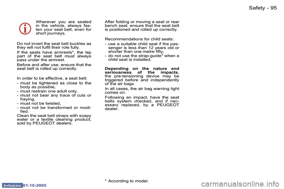 Peugeot 307 Break Dag 2005.5  Owners Manual �S�a�f�e�t�y�9�4 �-
�0�1�-�1�0�-�2�0�0�5
�9�5�S�a�f�e�t�y�-
�0�1�-�1�0�-�2�0�0�5
�W�h�e�r�e�v�e�r�  �y�o�u�  �a�r�e�  �s�e�a�t�e�d�  
�i�n�  �t�h�e�  �v�e�h�i�c�l�e�,�  �a�l�w�a�y�s�  �f�a�s�-
�t�e�n�