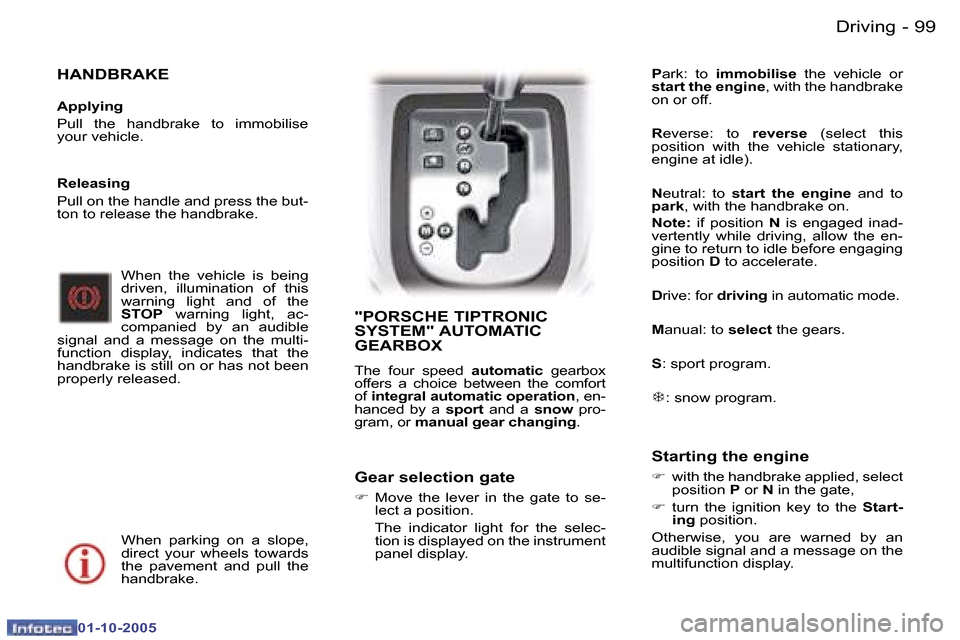 Peugeot 307 Break Dag 2005.5  Owners Manual �9�9�D�r�i�v�i�n�g�-
�0�1�-�1�0�-�2�0�0�5
�H�A�N�D�B�R�A�K�E
�A�p�p�l�y�i�n�g 
�P�u�l�l�  �t�h�e�  �h�a�n�d�b�r�a�k�e�  �t�o�  �i�m�m�o�b�i�l�i�s�e�  
�y�o�u�r� �v�e�h�i�c�l�e�.�W�h�e�n�  �t�h�e�  �v�