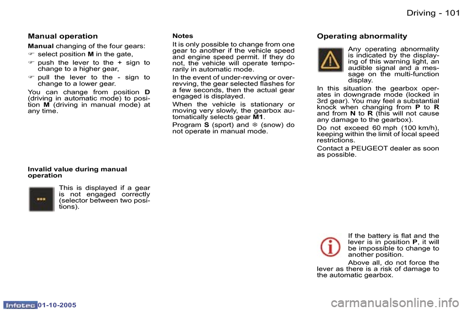 Peugeot 307 Break Dag 2005.5  Owners Manual �D�r�i�v�i�n�g�1�0�0 �-
�0�1�-�1�0�-�2�0�0�5
�1�0�1�D�r�i�v�i�n�g�-
�0�1�-�1�0�-�2�0�0�5
�M�a�n�u�a�l� �o�p�e�r�a�t�i�o�n
�M�a�n�u�a�l� �c�h�a�n�g�i�n�g� �o�f� �t�h�e� �f�o�u�r� �g�e�a�r�s�:
�F �  �s�