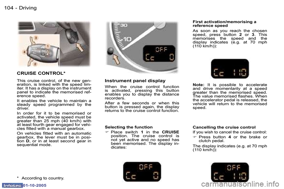 Peugeot 307 Break Dag 2005.5  Owners Manual �D�r�i�v�i�n�g�1�0�4 �-
�0�1�-�1�0�-�2�0�0�5
�1�0�5�D�r�i�v�i�n�g�-
�0�1�-�1�0�-�2�0�0�5
�C�R�U�I�S�E� �C�O�N�T�R�O�L�*
�T�h�i�s�  �c�r�u�i�s�e�  �c�o�n�t�r�o�l�,�  �o�f�  �t�h�e�  �n�e�w�  �g�e�n�- 
