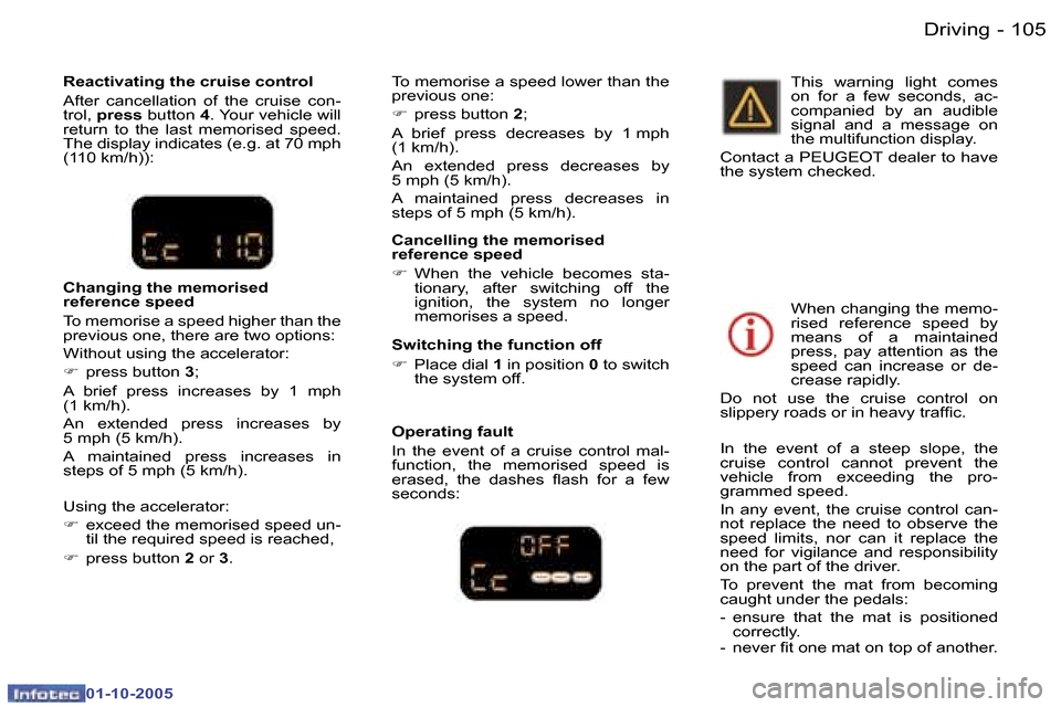 Peugeot 307 Break Dag 2005.5  Owners Manual �D�r�i�v�i�n�g�1�0�4 �-
�0�1�-�1�0�-�2�0�0�5
�1�0�5�D�r�i�v�i�n�g�-
�0�1�-�1�0�-�2�0�0�5
�C�a�n�c�e�l�l�i�n�g� �t�h�e� �m�e�m�o�r�i�s�e�d�  
�r�e�f�e�r�e�n�c�e� �s�p�e�e�d 
�F�  �W�h�e�n�  �t�h�e�  �v