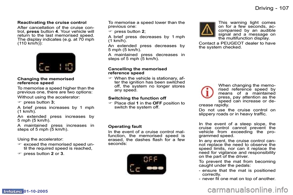 Peugeot 307 Break Dag 2005.5  Owners Manual �D�r�i�v�i�n�g�1�0�6 �-
�0�1�-�1�0�-�2�0�0�5
�1�0�7�D�r�i�v�i�n�g�-
�0�1�-�1�0�-�2�0�0�5
�R�e�a�c�t�i�v�a�t�i�n�g� �t�h�e� �c�r�u�i�s�e� �c�o�n�t�r�o�l 
�A�f�t�e�r�  �c�a�n�c�e�l�l�a�t�i�o�n�  �o�f�  