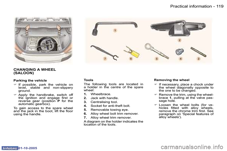 Peugeot 307 Break Dag 2005.5  Owners Manual �1�1�9�P�r�a�c�t�i�c�a�l� �i�n�f�o�r�m�a�t�i�o�n�-
�0�1�-�1�0�-�2�0�0�5
�T�o�o�l�s�  
�T�h�e�  �f�o�l�l�o�w�i�n�g�  �t�o�o�l�s�  �a�r�e�  �l�o�c�a�t�e�d�  �i�n�  
�a�  �h�o�l�d�e�r�  �i�n�  �t�h�e�  �