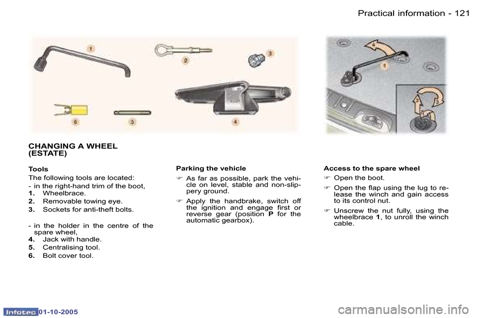 Peugeot 307 Break Dag 2005.5  Owners Manual �P�r�a�c�t�i�c�a�l� �i�n�f�o�r�m�a�t�i�o�n�1�2�0 �-
�0�1�-�1�0�-�2�0�0�5
�1�2�1�P�r�a�c�t�i�c�a�l� �i�n�f�o�r�m�a�t�i�o�n�-
�0�1�-�1�0�-�2�0�0�5
�P�a�r�k�i�n�g� �t�h�e� �v�e�h�i�c�l�e 
�F�  �A�s�  �f�