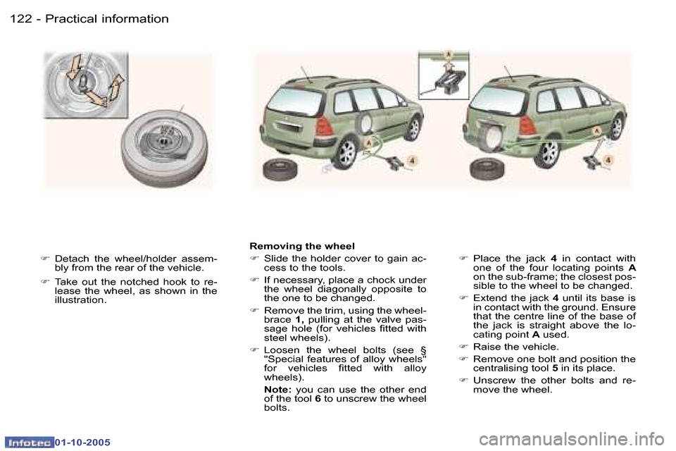 Peugeot 307 Break Dag 2005.5  Owners Manual �P�r�a�c�t�i�c�a�l� �i�n�f�o�r�m�a�t�i�o�n�1�2�2 �-
�0�1�-�1�0�-�2�0�0�5
�1�2�3�P�r�a�c�t�i�c�a�l� �i�n�f�o�r�m�a�t�i�o�n�-
�0�1�-�1�0�-�2�0�0�5
�F�  �D�e�t�a�c�h�  �t�h�e�  �w�h�e�e�l�/�h�o�l�d�e�r� 