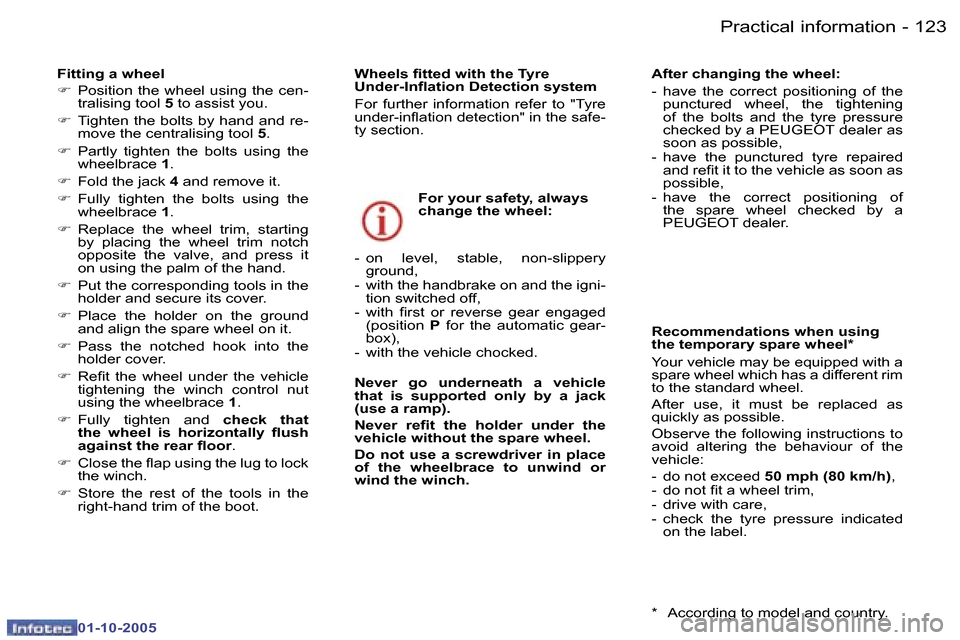 Peugeot 307 Break Dag 2005.5  Owners Manual �P�r�a�c�t�i�c�a�l� �i�n�f�o�r�m�a�t�i�o�n�1�2�2 �-
�0�1�-�1�0�-�2�0�0�5
�1�2�3�P�r�a�c�t�i�c�a�l� �i�n�f�o�r�m�a�t�i�o�n�-
�0�1�-�1�0�-�2�0�0�5
�F�i�t�t�i�n�g� �a� �w�h�e�e�l� 
�F �  �P�o�s�i�t�i�o�n