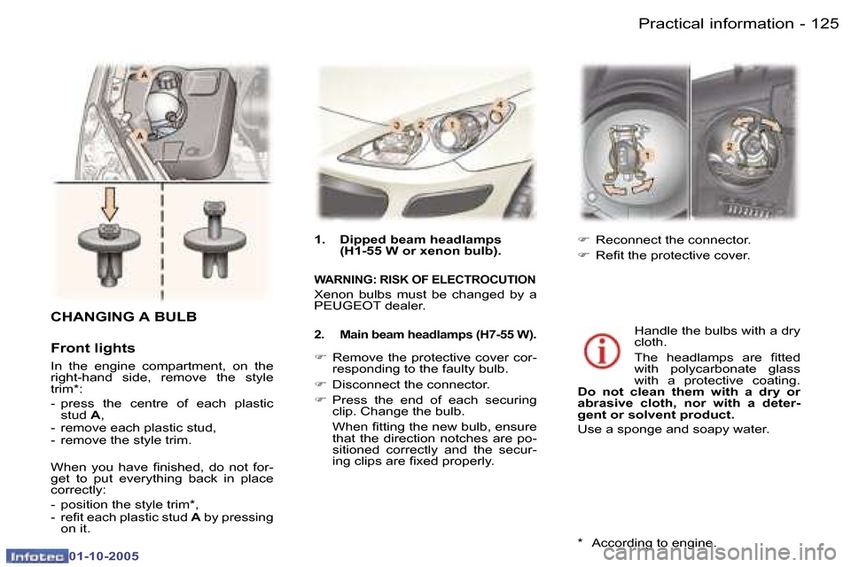 Peugeot 307 Break Dag 2005.5  Owners Manual �P�r�a�c�t�i�c�a�l� �i�n�f�o�r�m�a�t�i�o�n�1�2�4 �-
�0�1�-�1�0�-�2�0�0�5
�1�2�5�P�r�a�c�t�i�c�a�l� �i�n�f�o�r�m�a�t�i�o�n�-
�0�1�-�1�0�-�2�0�0�5
�C�H�A�N�G�I�N�G� �A� �B�U�L�B
�F�r�o�n�t� �l�i�g�h�t�s