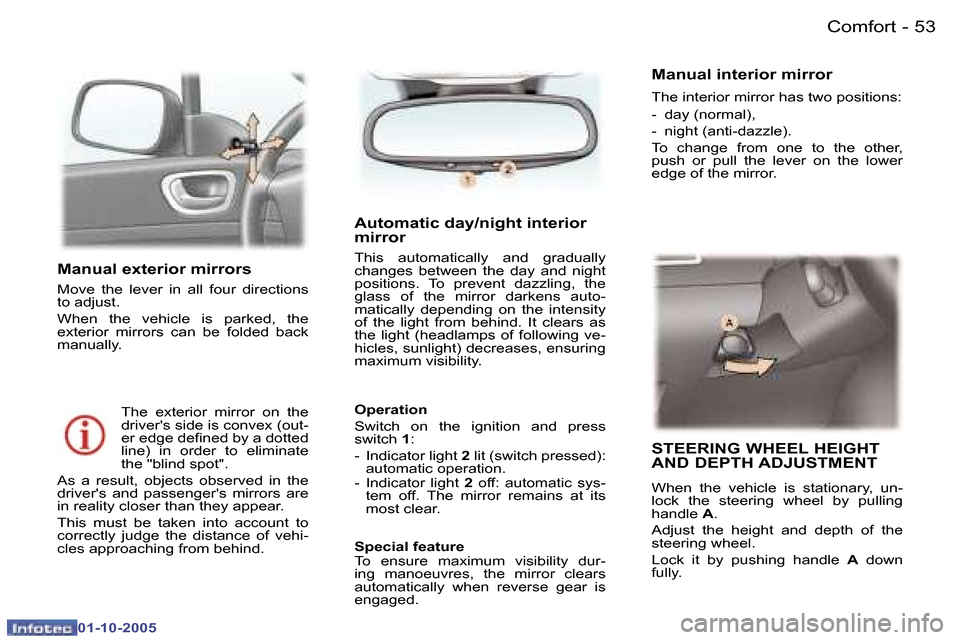 Peugeot 307 Break Dag 2005.5  Owners Manual �C�o�m�f�o�r�t�5�2 �-
�0�1�-�1�0�-�2�0�0�5
�5�3�C�o�m�f�o�r�t�-
�0�1�-�1�0�-�2�0�0�5
�M�a�n�u�a�l� �e�x�t�e�r�i�o�r� �m�i�r�r�o�r�s� 
�M�o�v�e�  �t�h�e�  �l�e�v�e�r�  �i�n�  �a�l�l�  �f�o�u�r�  �d�i�r
