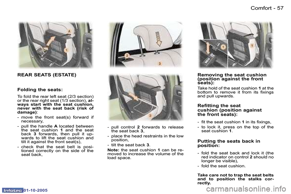 Peugeot 307 Break Dag 2005.5  Owners Manual �C�o�m�f�o�r�t�5�6 �-
�0�1�-�1�0�-�2�0�0�5
�5�7�C�o�m�f�o�r�t�-
�0�1�-�1�0�-�2�0�0�5
�R�e�m�o�v�i�n�g� �t�h�e� �s�e�a�t� �c�u�s�h�i�o�n�  
�(�p�o�s�i�t�i�o�n� �a�g�a�i�n�s�t� �t�h�e� �f�r�o�n�t� 
�s�e
