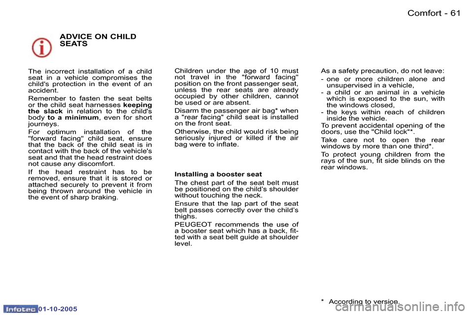 Peugeot 307 Break Dag 2005.5  Owners Manual �C�o�m�f�o�r�t�6�0 �-
�0�1�-�1�0�-�2�0�0�5
�6�1�C�o�m�f�o�r�t�-
�0�1�-�1�0�-�2�0�0�5
�A�D�V�I�C�E� �O�N� �C�H�I�L�D�  
�S�E�A�T�S
�T�h�e�  �i�n�c�o�r�r�e�c�t�  �i�n�s�t�a�l�l�a�t�i�o�n�  �o�f�  �a�  �