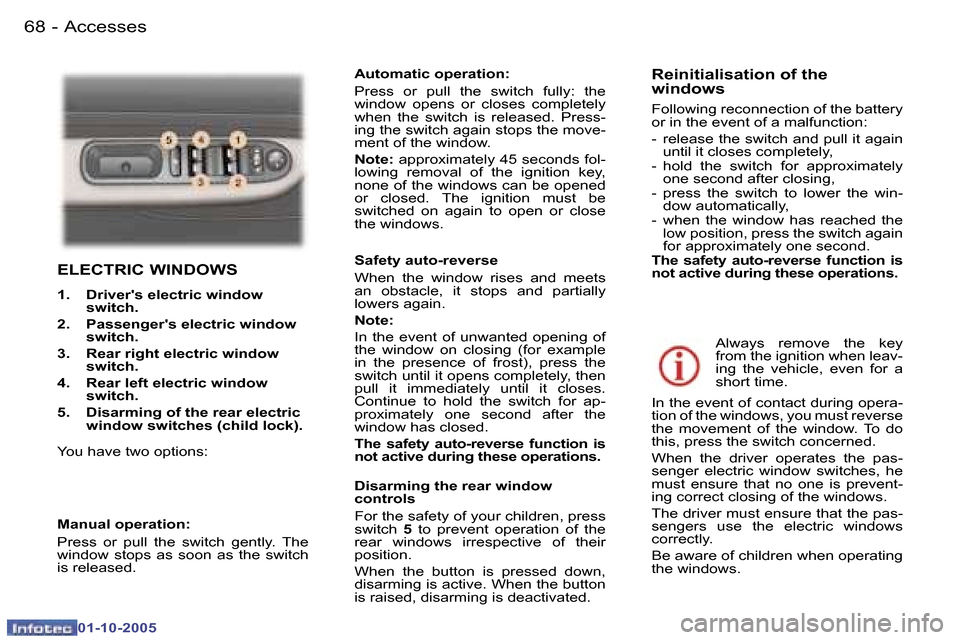 Peugeot 307 Break Dag 2005.5  Owners Manual �A�c�c�e�s�s�e�s�6�8 �-
�0�1�-�1�0�-�2�0�0�5
�6�9�A�c�c�e�s�s�e�s�-
�0�1�-�1�0�-�2�0�0�5
�E�L�E�C�T�R�I�C� �W�I�N�D�O�W�S
�1�.�  �D�r�i�v�e�r��s� �e�l�e�c�t�r�i�c� �w�i�n�d�o�w� �s�w�i�t�c�h�.� 
�2�.