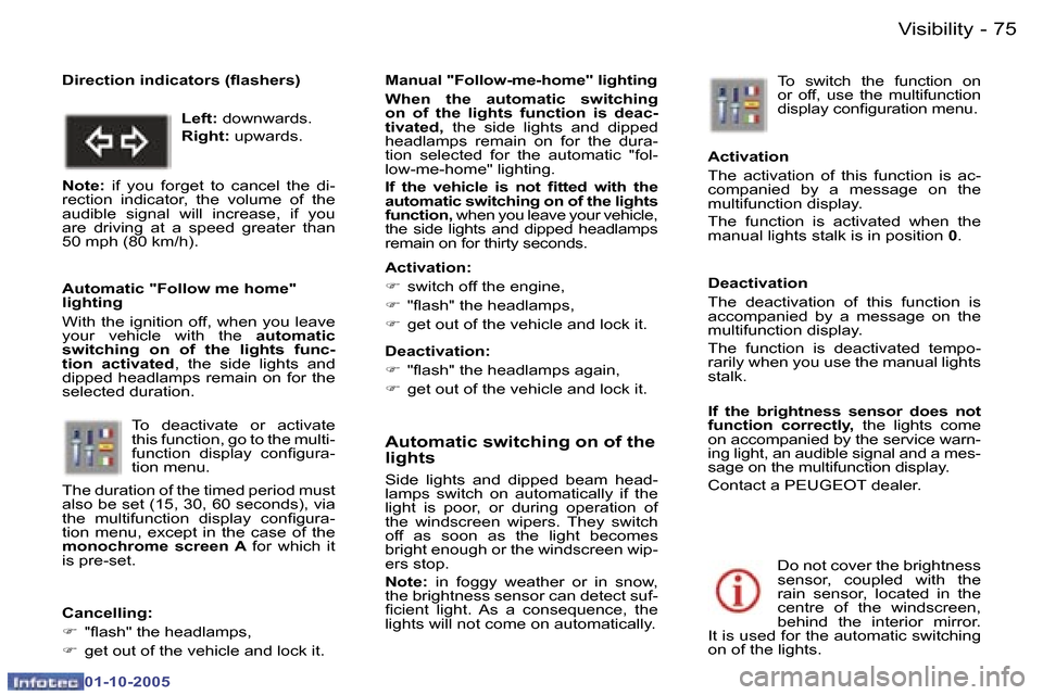 Peugeot 307 Break Dag 2005.5  Owners Manual �V�i�s�i�b�i�l�i�t�y�7�4 �-
�0�1�-�1�0�-�2�0�0�5
�7�5�V�i�s�i�b�i�l�i�t�y�-
�0�1�-�1�0�-�2�0�0�5
�A�u�t�o�m�a�t�i�c� �s�w�i�t�c�h�i�n�g� �o�n� �o�f� �t�h�e�  
�l�i�g�h�t�s
�S�i�d�e�  �l�i�g�h�t�s�  �a