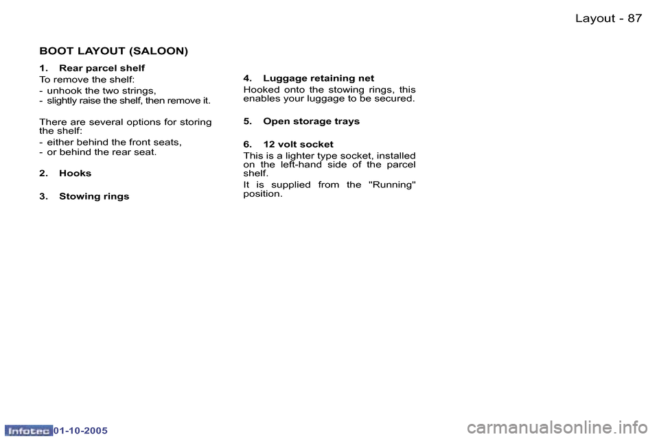 Peugeot 307 Break Dag 2005.5  Owners Manual �L�a�y�o�u�t�8�6 �-
�0�1�-�1�0�-�2�0�0�5
�8�7�L�a�y�o�u�t�-
�0�1�-�1�0�-�2�0�0�5
�B�O�O�T� �L�A�Y�O�U�T� �(�S�A�L�O�O�N�)
�1�.�  �R�e�a�r� �p�a�r�c�e�l� �s�h�e�l�f 
�T�o� �r�e�m�o�v�e� �t�h�e� �s�h�e�