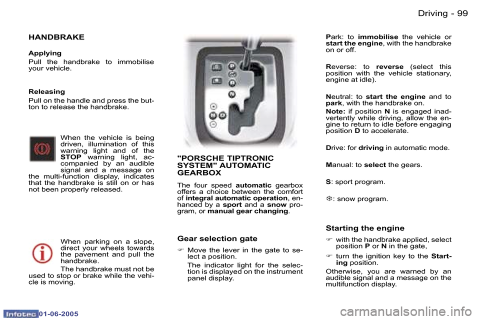Peugeot 307 Break Dag 2005  Owners Manual �9�9
�-
�0�1�-�0�6�-�2�0�0�5
�H�A�N�D�B�R�A�K�E
�A�p�p�l�y�i�n�g 
�P�u�l�l�  �t�h�e�  �h�a�n�d�b�r�a�k�e�  �t�o�  �i�m�m�o�b�i�l�i�s�e�  
�y�o�u�r� �v�e�h�i�c�l�e�.
�W�h�e�n�  �t�h�e�  �v�e�h�i�c�l�e�