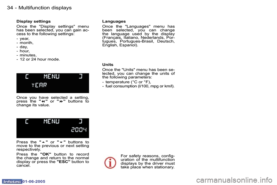 Peugeot 307 Break Dag 2005  Owners Manual �M�u�l�t�i�f�u�n�c�t�i�o�n� �d�i�s�p�l�a�y�s�3�4 �-
�0�1�-�0�6�-�2�0�0�5
�3�5�M�u�l�t�i�f�u�n�c�t�i�o�n� �d�i�s�p�l�a�y�s�-
�0�1�-�0�6�-�2�0�0�5
�D�i�s�p�l�a�y� �s�e�t�t�i�n�g�s 
�O�n�c�e�  �t�h�e�  �