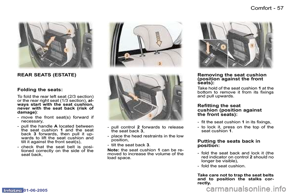 Peugeot 307 Break Dag 2005  Owners Manual �5�6 �-
�0�1�-�0�6�-�2�0�0�5
�5�7
�-
�0�1�-�0�6�-�2�0�0�5
�R�e�m�o�v�i�n�g� �t�h�e� �s�e�a�t� �c�u�s�h�i�o�n�  
�(�p�o�s�i�t�i�o�n� �a�g�a�i�n�s�t� �t�h�e� �f�r�o�n�t� 
�s�e�a�t�s�)�:
�T�a�k�e� �h�o�l