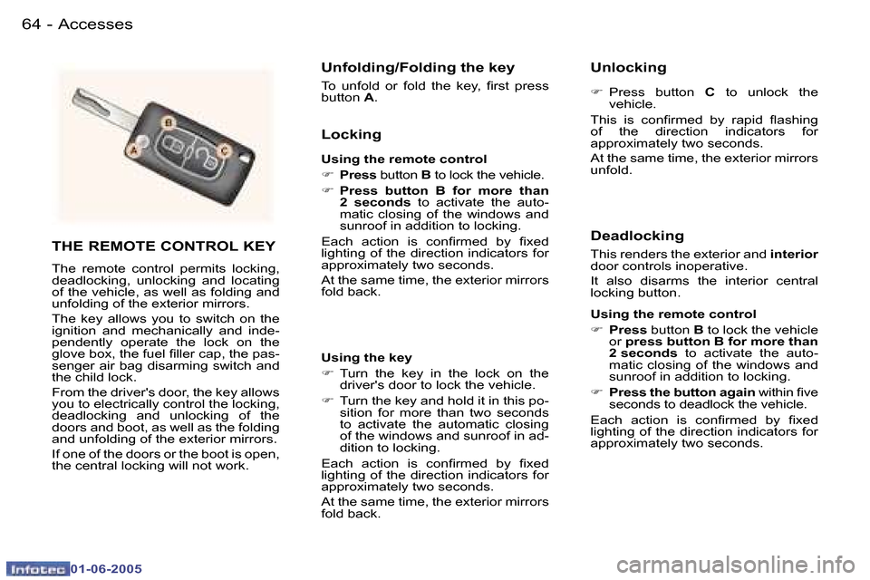 Peugeot 307 Break Dag 2005  Owners Manual �6�4 �-
�0�1�-�0�6�-�2�0�0�5
�6�5
�-
�0�1�-�0�6�-�2�0�0�5
�T�H�E� �R�E�M�O�T�E� �C�O�N�T�R�O�L� �K�E�Y
�T�h�e�  �r�e�m�o�t�e�  �c�o�n�t�r�o�l�  �p�e�r�m�i�t�s�  �l�o�c�k�i�n�g�,�  
�d�e�a�d�l�o�c�k�i�