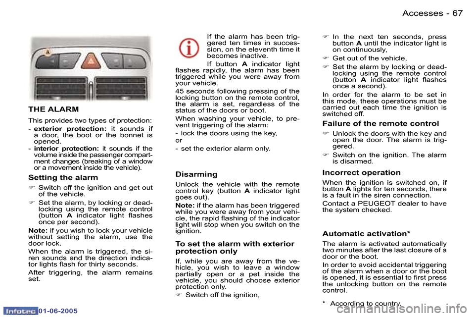 Peugeot 307 Break Dag 2005  Owners Manual �6�6 �-
�0�1�-�0�6�-�2�0�0�5
�6�7
�-
�0�1�-�0�6�-�2�0�0�5
�T�H�E� �A�L�A�R�M
�T�h�i�s� �p�r�o�v�i�d�e�s� �t�w�o� �t�y�p�e�s� �o�f� �p�r�o�t�e�c�t�i�o�n�: 
�-� 
�e�x�t�e�r�i�o�r�  �p�r�o�t�e�c�t�i�o�n�