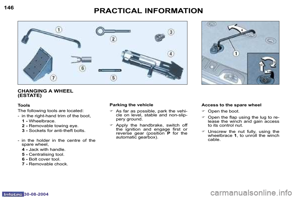 Peugeot 307 Break Dag 2004.5  Owners Manual �1�4�6
�3�0�-�0�8�-�2�0�0�4
�1�4�7
�3�0�-�0�8�-�2�0�0�4
�P�R�A�C�T�I�C�A�L� �I�N�F�O�R�M�A�T�I�O�N
�P�a�r�k�i�n�g� �t�h�e� �v�e�h�i�c�l�e
�F�  �A�s�  �f�a�r�  �a�s�  �p�o�s�s�i�b�l�e�,�  �p�a�r�k�  �t