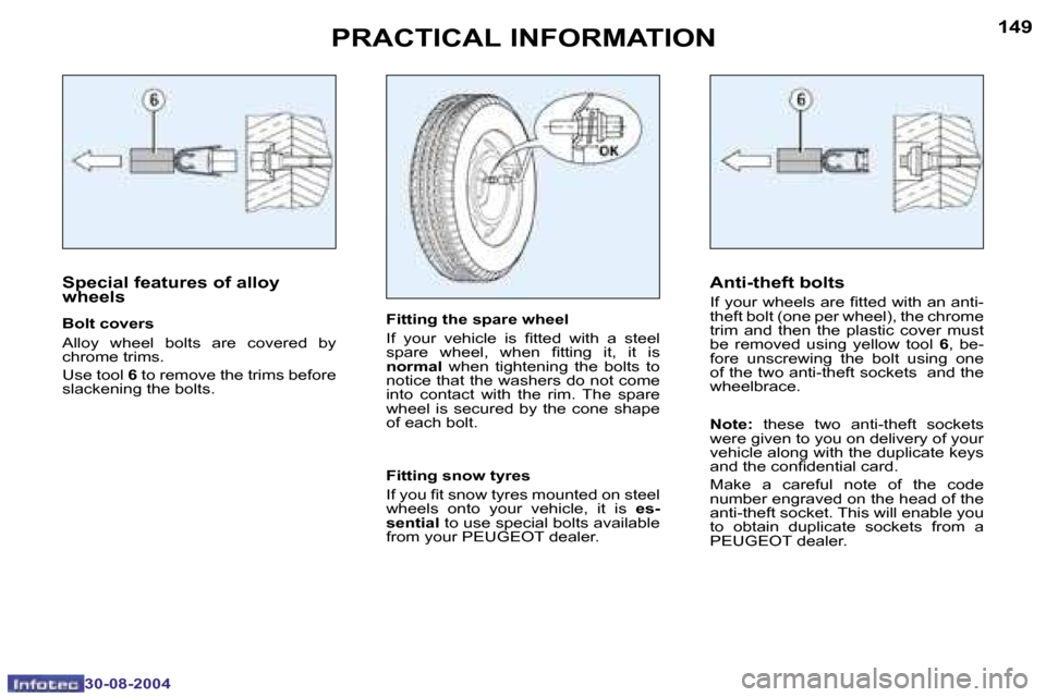 Peugeot 307 Break Dag 2004.5  Owners Manual �1�4�8
�3�0�-�0�8�-�2�0�0�4
�1�4�9
�3�0�-�0�8�-�2�0�0�4
�P�R�A�C�T�I�C�A�L� �I�N�F�O�R�M�A�T�I�O�N
�S�p�e�c�i�a�l� �f�e�a�t�u�r�e�s� �o�f� �a�l�l�o�y�  
�w�h�e�e�l�s
�B�o�l�t� �c�o�v�e�r�s 
�A�l�l�o�y
