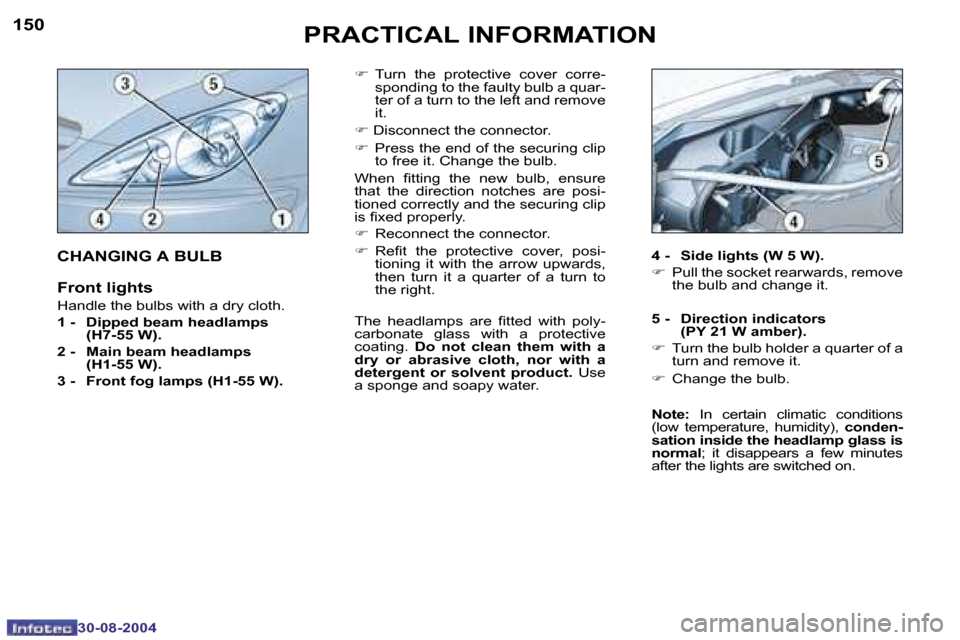 Peugeot 307 Break Dag 2004.5  Owners Manual �1�5�0
�3�0�-�0�8�-�2�0�0�4
�1�5�1
�3�0�-�0�8�-�2�0�0�4
�P�R�A�C�T�I�C�A�L� �I�N�F�O�R�M�A�T�I�O�N
�F�  �T�u�r�n�  �t�h�e�  �p�r�o�t�e�c�t�i�v�e�  �c�o�v�e�r�  �c�o�r�r�e�-
�s�p�o�n�d�i�n�g� �t�o� �t�