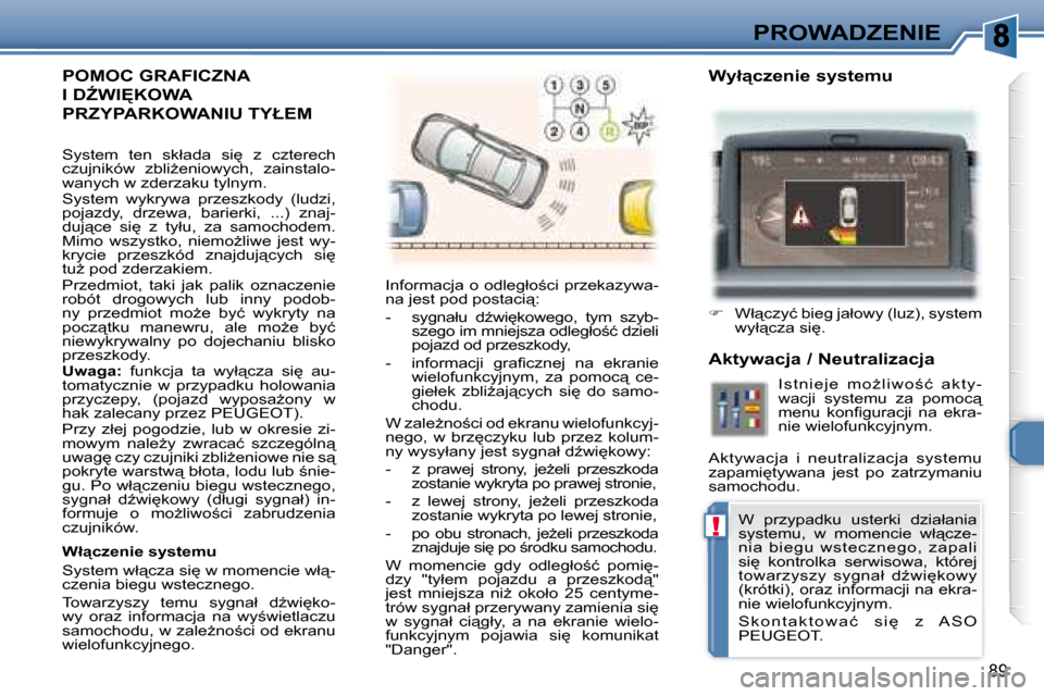 Peugeot 307 CC 2007.5  Instrukcja Obsługi (in Polish) !
89
PROWADZENIE
 POMOC GRAFICZNA 
�I� �DD�W�I	�K�O�W�A� 
�P�R�Z�Y�P�A�R�K�O�W�A�N�I�U� �T�Y�Ł�E�M� 
� �I�n�f�o�r�m�a�c�j�a� �o� �o�d�l�e�g�ł�o;�c�i� �p�r�z�e�k�a�z�y�w�a�- 
�n�a� �j�e�s�t� �p�o�