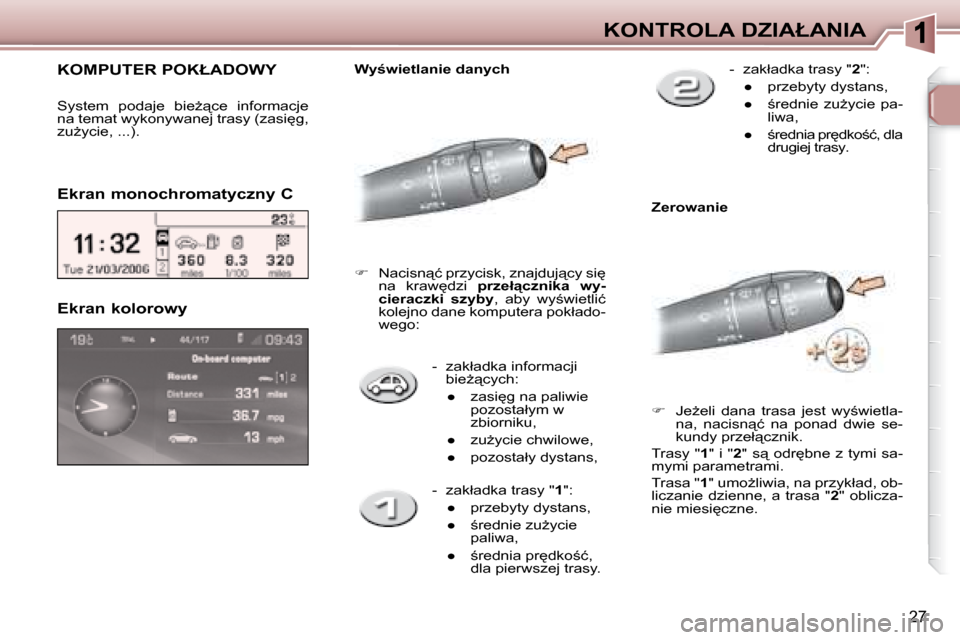 Peugeot 307 CC 2007.5  Instrukcja Obsługi (in Polish) 27
�K�O�N�T�R�O�L�A� �D�Z�I�A�Ł�A�N�I�A
� � � �-� �  �z�a�k�ł�a�d�k�a� �i�n�f�o�r�m�a�c�j�i�  �b�i�eG"�c�y�c�h�:� 
� � � 
