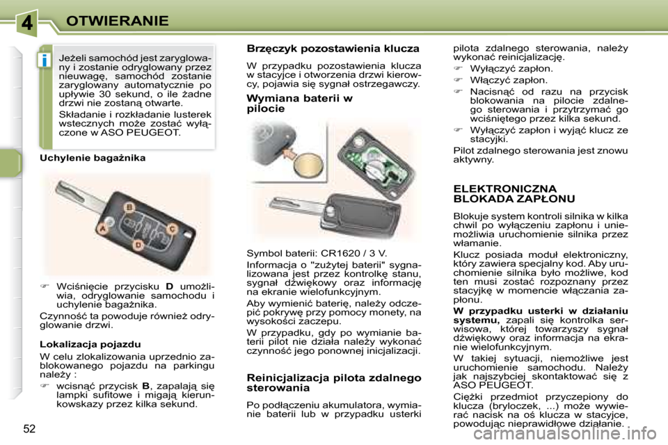 Peugeot 307 CC 2007.5  Instrukcja Obsługi (in Polish) i
52
OTWIERANIE
  ELEKTRONICZNA �B�L�O�K�A�D�A� �Z�A�P�Ł�O�N�U� 
� �B�l�o�k�u�j�e� �s�y�s�t�e�m� �k�o�n�t�r�o�l�i� �s�i�l�n�i�k�a� �w� �k�i�l�k�a�  
�c�h�w�i�l�  �p�o�  �w�y�ł"�c�z�e�n�i�u�  �z�a�p