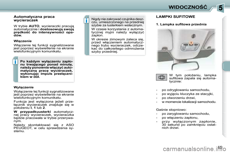 Peugeot 307 CC 2007.5  Instrukcja Obsługi (in Polish) i
i
�6�5
�W�I�D�O�C�Z�N�O:�Ć
� � � �A�u�t�o�m�a�t�y�c�z�n�a� �p�r�a�c�a�  
�w�y�c�i�e�r�a�c�z�e�k� �  
� �W�  �t�r�y�b�i�e�  �  �A�U�T�O� �,�  �w�y�c�i�e�r�a�c�z�k�i�  �p�r�a�c�u�j"� 
�a�u�t�o�m�a�