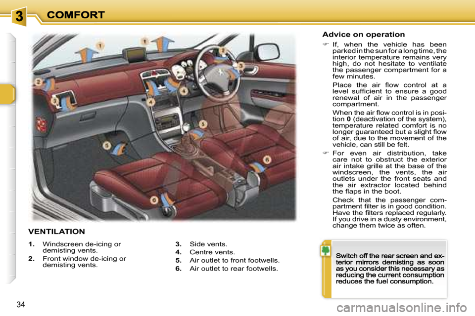 Peugeot 307 CC 2007  Owners Manual �3�4
�1�.�  �W�i�n�d�s�c�r�e�e�n� �d�e�-�i�c�i�n�g� �o�r� �d�e�m�i�s�t�i�n�g� �v�e�n�t�s�.
�2�.�  �F�r�o�n�t� �w�i�n�d�o�w� �d�e�-�i�c�i�n�g� �o�r� �d�e�m�i�s�t�i�n�g� �v�e�n�t�s�.
�3�.�  �S�i�d�e� �v