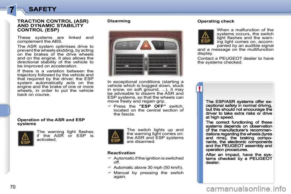 Peugeot 307 CC 2007  Owners Manual �!
�7�0
�T�R�A�C�T�I�O�N� �C�O�N�T�R�O�L� �(�A�S�R�)�  
�A�N�D� �D�Y�N�A�M�I�C� �S�T�A�B�I�L�I�T�Y� 
�C�O�N�T�R�O�L� �(�E�S�P�)
�T�h�e�s�e�  �s�y�s�t�e�m�s�  �a�r�e�  �l�i�n�k�e�d�  �a�n�d� �c�o�m�p�l