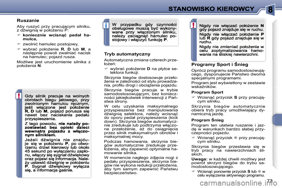 Peugeot 307 CC 2007  Instrukcja Obsługi (in Polish) �!
�i�!
�7�7
�R�u�s�z�a�n�i�e
�A�b�y�  �r�u�s�z�y�ć�  �p�r�z�y�  �p�r�a�c�u�j"�c�y�m�  �s�i�l�n�i�k�u�,� �z� �dE�w�i�g�n�i"� �w� �p�o�ł�oG�e�n�i�u� �P�:
��k�o�n�i�e�c�z�n�i�e�w�c�i�s�n"�ć� 
