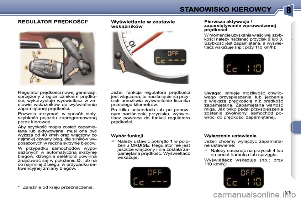 Peugeot 307 CC 2007  Instrukcja Obsługi (in Polish) �8�1
�R�e�g�u�l�a�t�o�r� �p�r
�d�k�o;�c�i� �n�o�w�e�j� �g�e�n�e�r�a�c�j�i�,� �s�p�r�z
G�o�n�y�  �z�  �o�g�r�a�n�i�c�z�n�i�k�i�e�m�  �p�r
�d�k�o�-;�c�i�,�  �w�y�k�o�r�z�y�s�t�u�j�e�  �w�y;�w�i�e