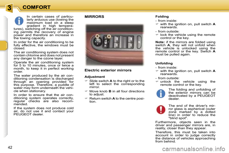 Peugeot 307 CC 2006  Owners Manual �4�2
�E�l�e�c�t�r�i�c� �e�x�t�e�r�i�o�r� �m�i�r�r�o�r�s
�A�d�j�u�s�t�m�e�n�t� 
��  �S�l�i�d�e� �s�w�i�t�c�h� �A� �t�o� �t�h�e� �r�i�g�h�t� �o�r� �t�o� �t�h�e� �l�e�f�t�  �t�o�  �s�e�l�e�c�t�  �t�h�