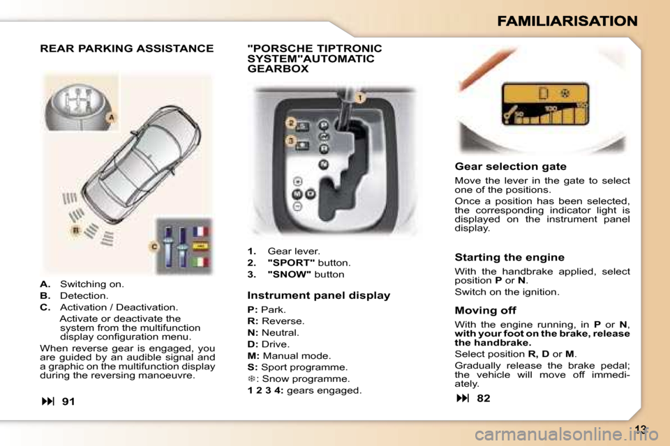 Peugeot 307 CC 2006  Owners Manual �I�n�s�t�r�u�m�e�n�t� �p�a�n�e�l� �d�i�s�p�l�a�y
�P�:� �P�a�r�k�.
�R�:� �R�e�v�e�r�s�e�.
�N�:� �N�e�u�t�r�a�l�.
�D�:� �D�r�i�v�e�.
�M�:� �M�a�n�u�a�l� �m�o�d�e�.
�S�:� �S�p�o�r�t� �p�r�o�g�r�a�m�m�e�.