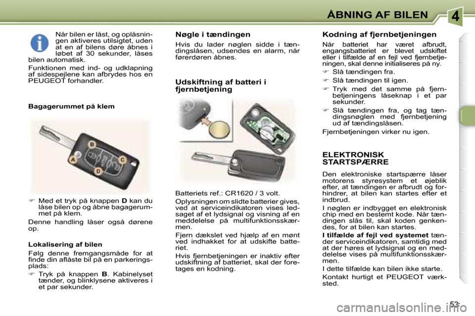Peugeot 307 CC 2006  Instruktionsbog (in Danish) �4�Å�B�N�I�N�G� �A�F� �B�I�L�E�N
�5�3
�E�L�E�K�T�R�O�N�I�S�K�  
�S�T�A�R�T�S�P�Æ�R�R�E
�D�e�n�  �e�l�e�k�t�r�o�n�i�s�k�e�  �s�t�a�r�t�s�p�æ�r�r�e�  �l�å�s�e�r�  
�m�o�t�o�r�e�n�s�  �s�t�y�r�e�s�y�
