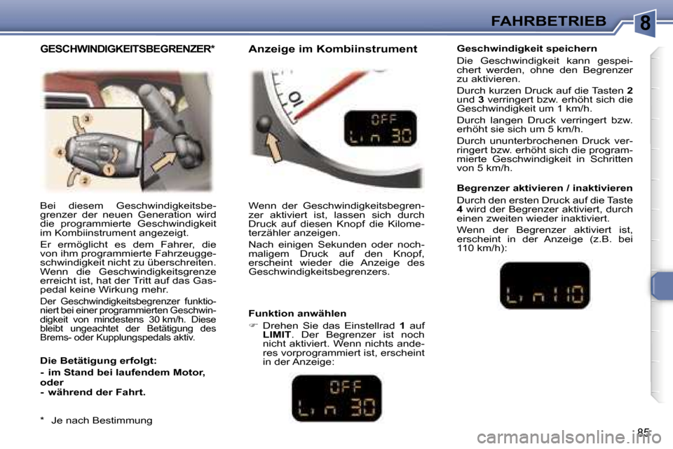 Peugeot 307 CC 2006  Betriebsanleitung (in German) �8�F�A�H�R�B�E�T�R�I�E�B
�8�5
�B�e�i�  �d�i�e�s�e�m�  �G�e�s�c�h�w�i�n�d�i�g�k�e�i�t�s�b�e�- 
�g�r�e�n�z�e�r�  �d�e�r�  �n�e�u�e�n�  �G�e�n�e�r�a�t�i�o�n�  �w�i�r�d� 
�d�i�e�  �p�r�o�g�r�a�m�m�i�e�r�t