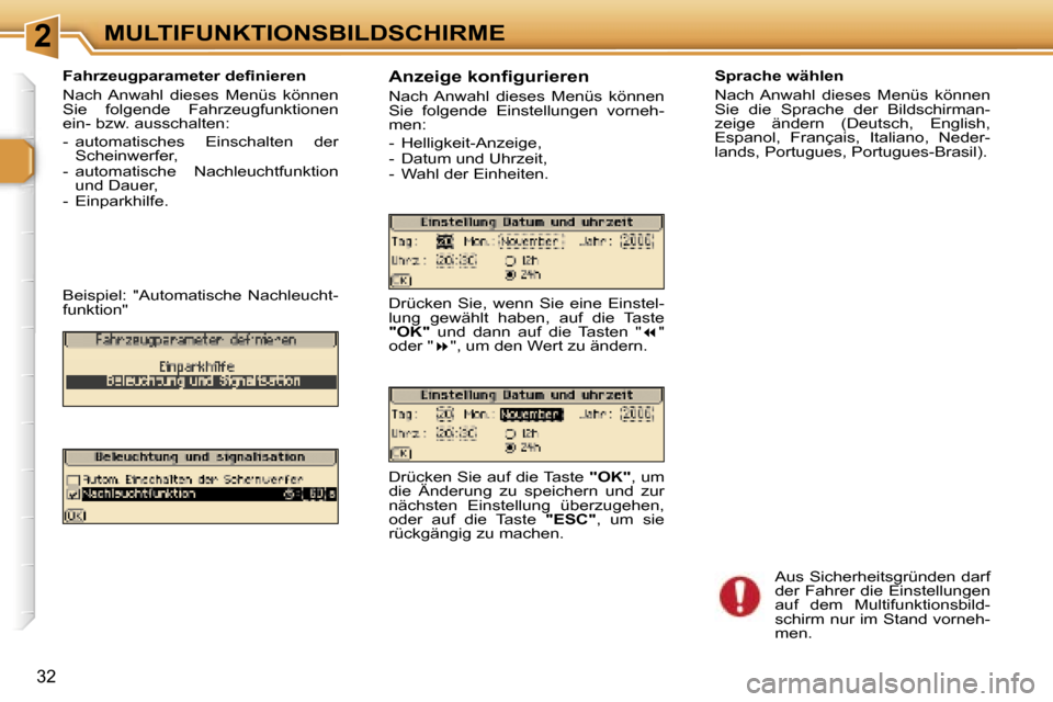 Peugeot 307 CC 2006  Betriebsanleitung (in German) �2�M�U�L�T�I�F�U�N�K�T�I�O�N�S�B�I�L�D�S�C�H�I�R�M�E
�3�2
�F�a�h�r�z�e�u�g�p�a�r�a�m�e�t�e�r� �d�e�ﬁ�n�i�e�r�e�n�  
�N�a�c�h� �A�n�w�a�h�l�  �d�i�e�s�e�s�  �M�e�n�ü�s�  �k�ö�n�n�e�n�  
�S�i�e�  �f