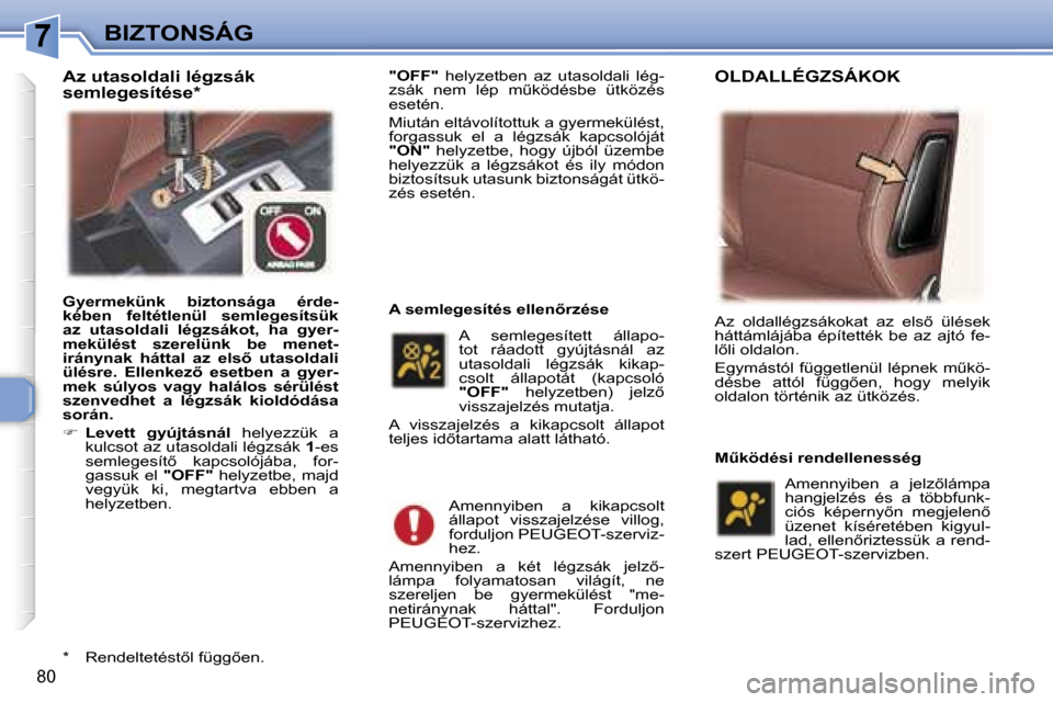 Peugeot 307 CC 2006  Kezelési útmutató (in Hungarian) �7�B�I�Z�T�O�N�S�Á�G
�8�0
�"�O�F�F�"�  �h�e�l�y�z�e�t�b�e�n�  �a�z�  �u�t�a�s�o�l�d�a�l�i�  �l�é�g�-
�z�s�á�k�  �n�e�m�  �l�é�p�  �mC�k�ö�d�é�s�b�e�  �ü�t�k�ö�z�é�s�  
�e�s�e�t�é�n�. 
�M�i�