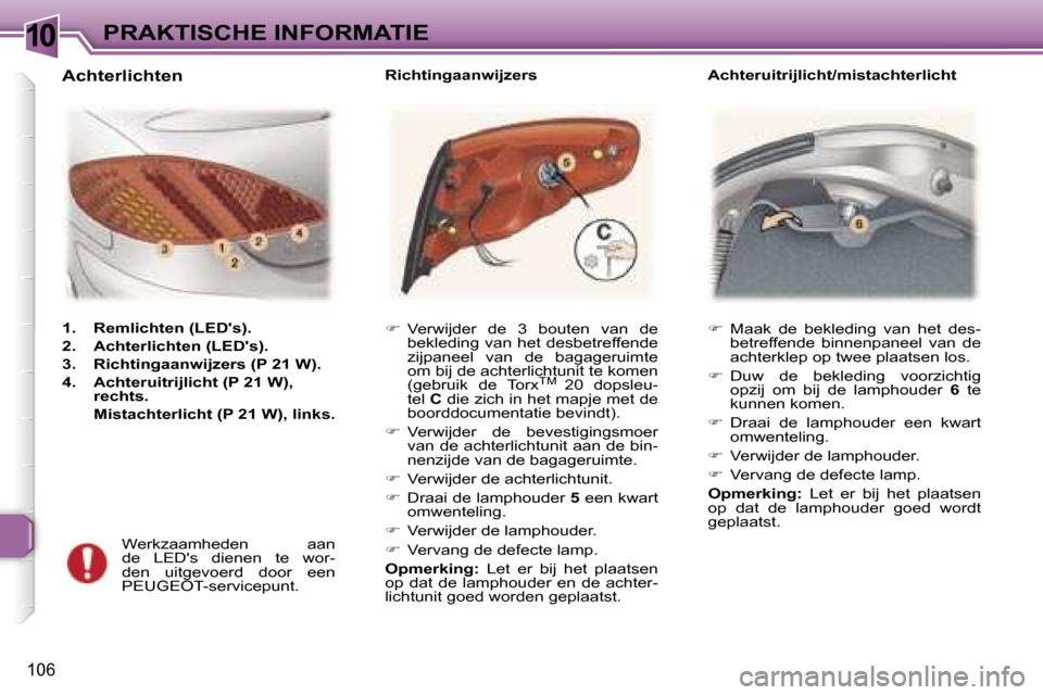 Peugeot 307 CC 2006  Handleiding (in Dutch) �1�0�P�R�A�K�T�I�S�C�H�E� �I�N�F�O�R�M�A�T�I�E
�1�0�6
��  �M�a�a�k�  �d�e�  �b�e�k�l�e�d�i�n�g�  �v�a�n�  �h�e�t�  �d�e�s�-
�b�e�t�r�e�f�f�e�n�d�e�  �b�i�n�n�e�n�p�a�n�e�e�l�  �v�a�n�  �d�e�  
�a�c