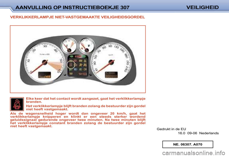 Peugeot 307 CC 2006  Handleiding (in Dutch) �A�A�N�V�U�L�L�I�N�G� �O�P� �I�N�S�T�R�U�C�T�I�E�B�O�E�K�J�E� �3�0�7�V�E�I�L�I�G�H�E�I�D
�V�E�R�K�L�I�K�K�E�R�L�A�M�P�J�E� �N�I�E�T�-�V�A�S�T�G�E�M�A�A�K�T�E� �V�E�I�L�I�G�H�E�I�D�S�G�O�R�D�E
�L
�G�e�