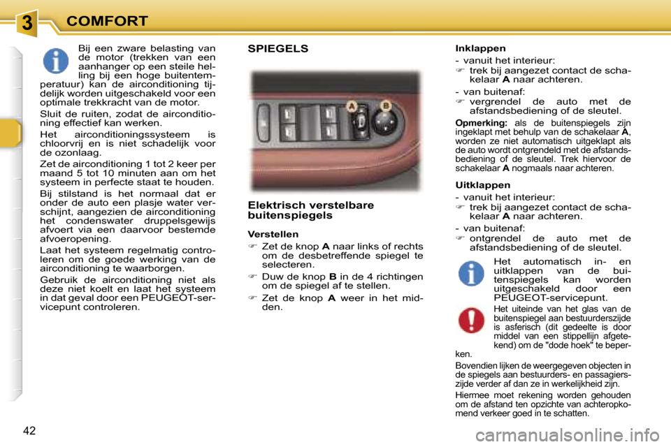Peugeot 307 CC 2006  Handleiding (in Dutch) �3�C�O�M�F�O�R�T
�4�2
�E�l�e�k�t�r�i�s�c�h� �v�e�r�s�t�e�l�b�a�r�e�  
�b�u�i�t�e�n�s�p�i�e�g�e�l�s
�V�e�r�s�t�e�l�l�e�n 
��  �Z�e�t� �d�e� �k�n�o�p�  �A� �n�a�a�r� �l�i�n�k�s� �o�f� �r�e�c�h�t�s� 
