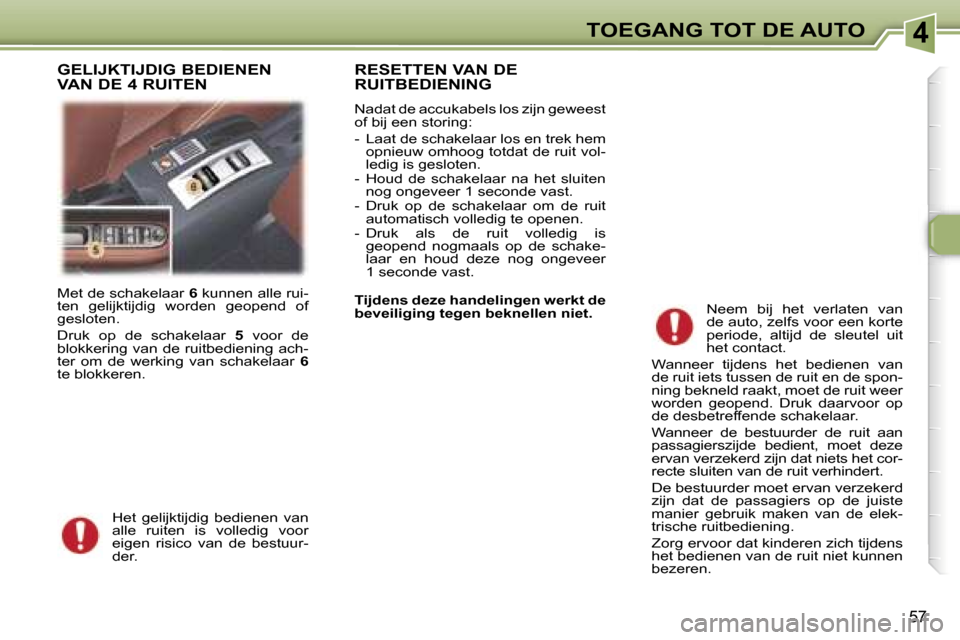Peugeot 307 CC 2006  Handleiding (in Dutch) �4�T�O�E�G�A�N�G� �T�O�T� �D�E� �A�U�T�O
�5�7
�M�e�t� �d�e� �s�c�h�a�k�e�l�a�a�r� �6� �k�u�n�n�e�n� �a�l�l�e� �r�u�i�-
�t�e�n�  �g�e�l�i�j�k�t�i�j�d�i�g�  �w�o�r�d�e�n�  �g�e�o�p�e�n�d�  �o�f�  
�g�e�