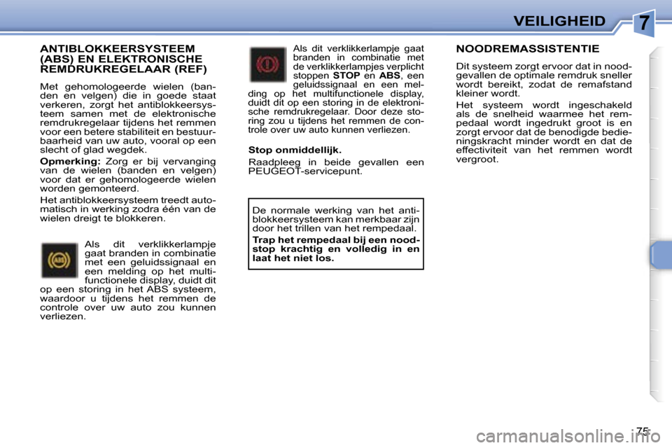 Peugeot 307 CC 2006  Handleiding (in Dutch) �7�V�E�I�L�I�G�H�E�I�D
�7�5
�A�N�T�I�B�L�O�K�K�E�E�R�S�Y�S�T�E�E�M�  
�(�A�B�S�)� �E�N� �E�L�E�K�T�R�O�N�I�S�C�H�E� 
�R�E�M�D�R�U�K�R�E�G�E�L�A�A�R� �(�R�E�F�)
�M�e�t�  �g�e�h�o�m�o�l�o�g�e�e�r�d�e�  