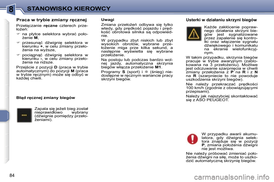 Peugeot 307 CC 2006  Instrukcja Obsługi (in Polish) �8�S�T�A�N�O�W�I�S�K�O� �K�I�E�R�O�W�C�Y
�8�4
�P�r�a�c�a� �w� �t�r�y�b�i�e� �z�m�i�a�n�y� �r
�c�z�n�e�j
�P�r�z�e�ł"�c�z�a�n�i�e� �r
�c�z�n�e�  �c�z�t�e�r�e�c�h�  �p�r�z�e�-
�ł�oG�e1�: 
� �  