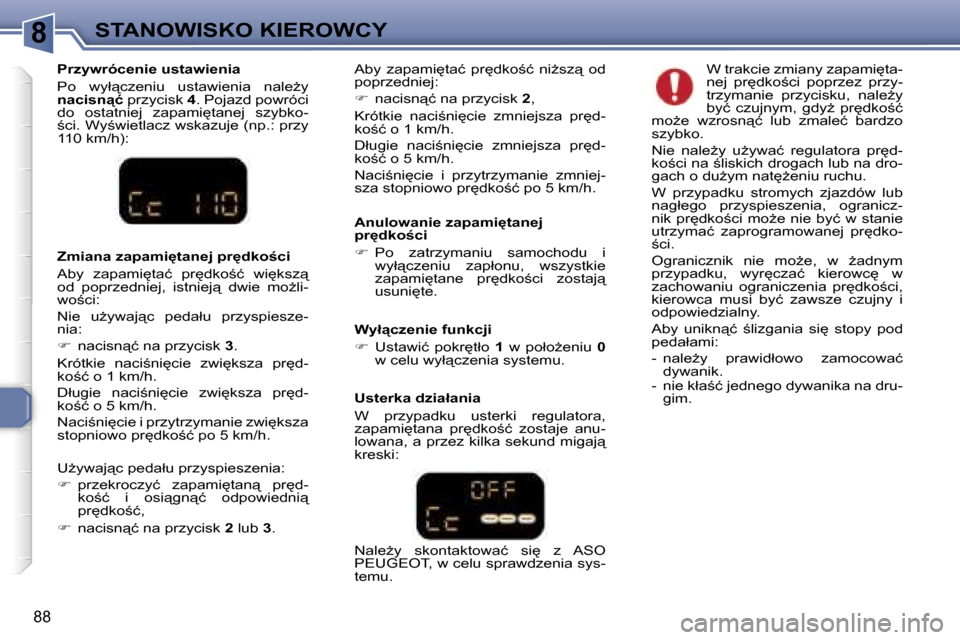 Peugeot 307 CC 2006  Instrukcja Obsługi (in Polish) �8�S�T�A�N�O�W�I�S�K�O� �K�I�E�R�O�W�C�Y
�8�8
�A�n�u�l�o�w�a�n�i�e� �z�a�p�a�m�i
�t�a�n�e�j�  
�p�r
�d�k�o;�c�i 
��  �P�o�  �z�a�t�r�z�y�m�a�n�i�u�  �s�a�m�o�c�h�o�d�u�  �i� 
�w�y�ł"�c�z�e�n�i